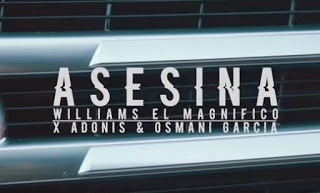 Williams “El Magnífico - Asesina ft Osmani García, Adonis MC