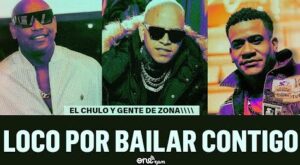 el-chulo-se-asocia-con-gente-de -zona-para-su-nuevo-single-loco-por-bailar-contigo
