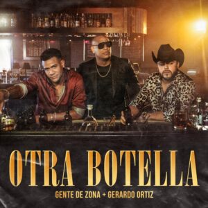 gente-de-zona-y-gerardo-ortiz-en-otra-botella-una-fusion-entre-el-regional-mexicano-y-el-reggaeton