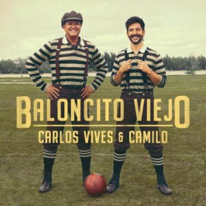 carlos-vives-y-camilo-lanzan-baloncito-viejo