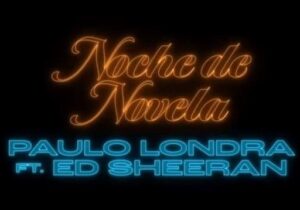 paulo-londra-y-ed-sheeran-lanzan-noche-de-novela