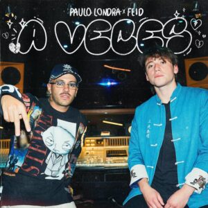 paulo-londra-y-feid-lanzan-a-veces-reggaeton