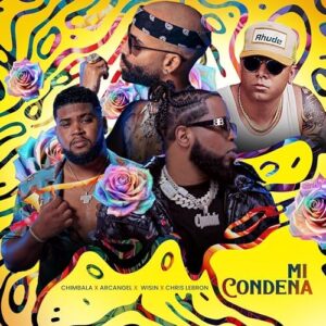 chimbala-arcangel-wisin-chris-lebron-collaborano-a-mi-condena
