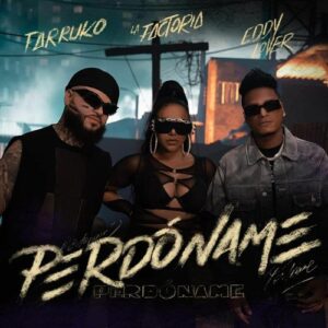 la-factoria-eddy-lover-farruko-lanzan-perdoname-remix