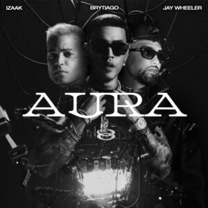 brytiago-jay-wheeler-izaak-colaboran-en-aura-reggaeton
