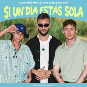 big-one-emanero-valentino-merlo-juntos-en-si-un-dia-estas-sola-cumbia-argentina