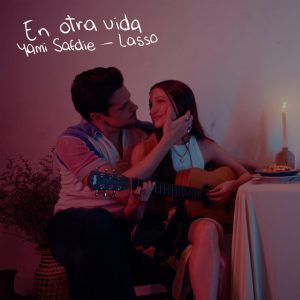 yamie-safdie-lasso-colaboran-en-en-otra-vida