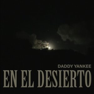 daddy-yankee-lanza-en-el-desierto