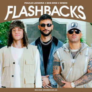 big-one-wisin.paulo-londra-lanzan-flashbacks-reggaeton