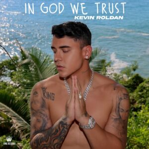 kevin-roldan-anuncio-con-orgullo-el-lanzamiento-de-in-god-we-trust-su-nuevo-album-confesional-espiritual-y-completamente-autoproducido