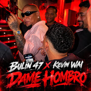 bulin-47-kevin-wai-lanzaron-dame-hombro-una-de-las-canciones-mas-sonadas-y-compartidas-del-momento